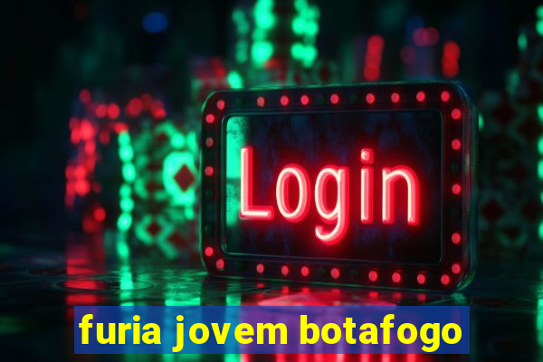furia jovem botafogo